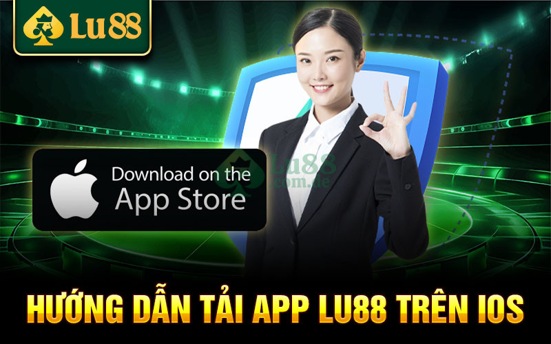 Hướng dẫn cách tải App Lu88 IOS