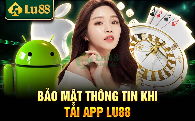 Hướng dẫn cách tải App Lu88 giúp nâng cao tính bảo mật cá nhân