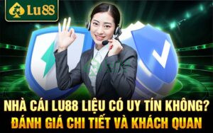 Nhà Cái Lu88 Liệu Có Uy Tín Không?