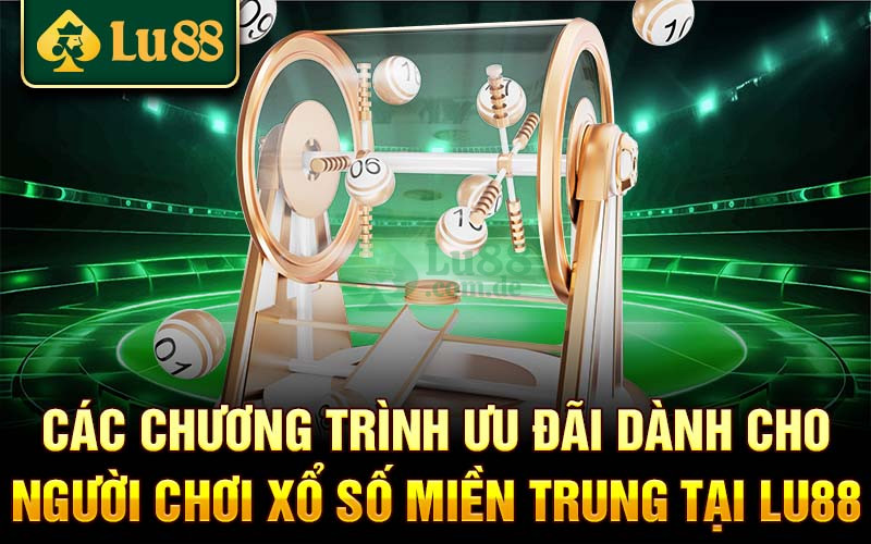 Các chương trình ưu đãi tại xổ số Lu88